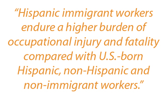 Sidebar: “Hispanic immigrant workers endure a higher burden of occupational injury and fatality compared with U.S.-born Hispanic, non-Hispanic and non-immigrant workers